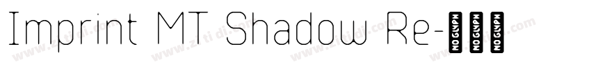 Imprint MT Shadow Re字体转换 Imprint MT Shadow Re字体转换